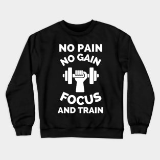 No Pain No Gain Focus And Train Crewneck Sweatshirt